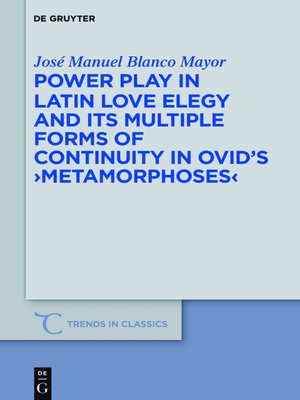 cover image of Power Play in Latin Love Elegy and its Multiple Forms of Continuity in Ovid's >Metamorphoses<